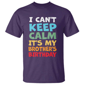 Its My Brother Birthday T Shirt I Cant Keep Calm Funny Sisters Bday Party Family Matching TS10 Purple Print Your Wear