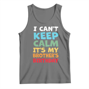 Its My Brother Birthday Tank Top I Cant Keep Calm Funny Sisters Bday Party Family Matching TS10 Black Heather Print Your Wear