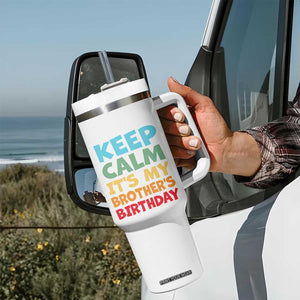 Its My Brother Birthday Tumbler With Handle I Cant Keep Calm Funny Sisters Bday Party Family Matching TS10 Print Your Wear