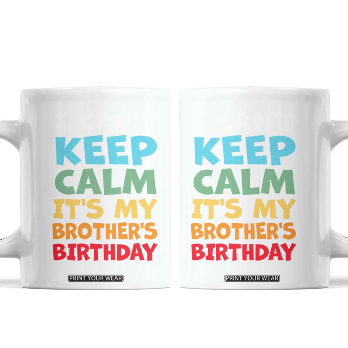 Its My Brother Birthday Coffee Mug I Cant Keep Calm Funny Sisters Bday Party Family Matching TS10 White Print Your Wear