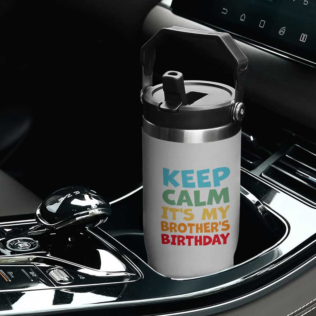 Its My Brother Birthday Flip Straw Tumbler I Cant Keep Calm Funny Sisters Bday Party Family Matching TS10 Print Your Wear