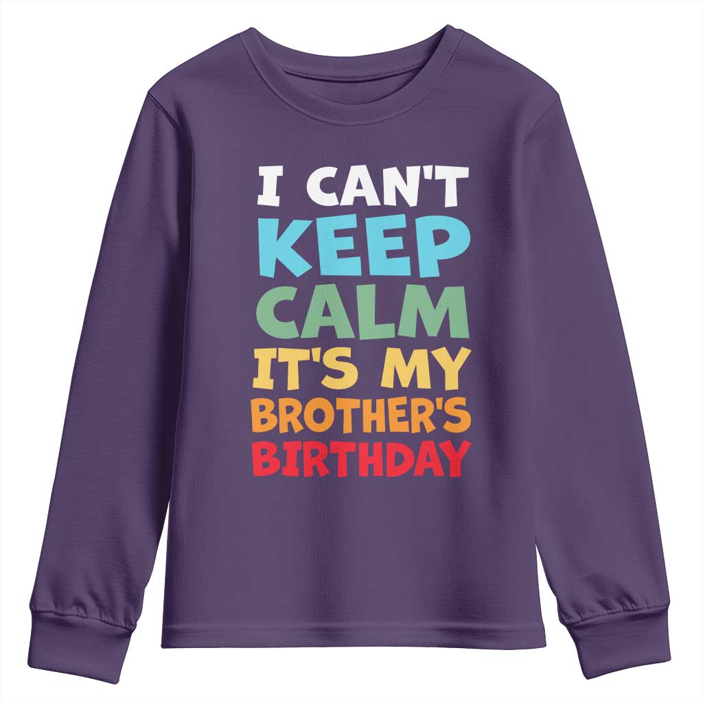 Its My Brother Birthday Youth Sweatshirt I Cant Keep Calm Funny Sisters Bday Party Family Matching TS10 Purple Print Your Wear