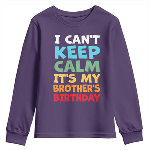 Its My Brother Birthday Youth Sweatshirt I Cant Keep Calm Funny Sisters Bday Party Family Matching TS10 Purple Print Your Wear