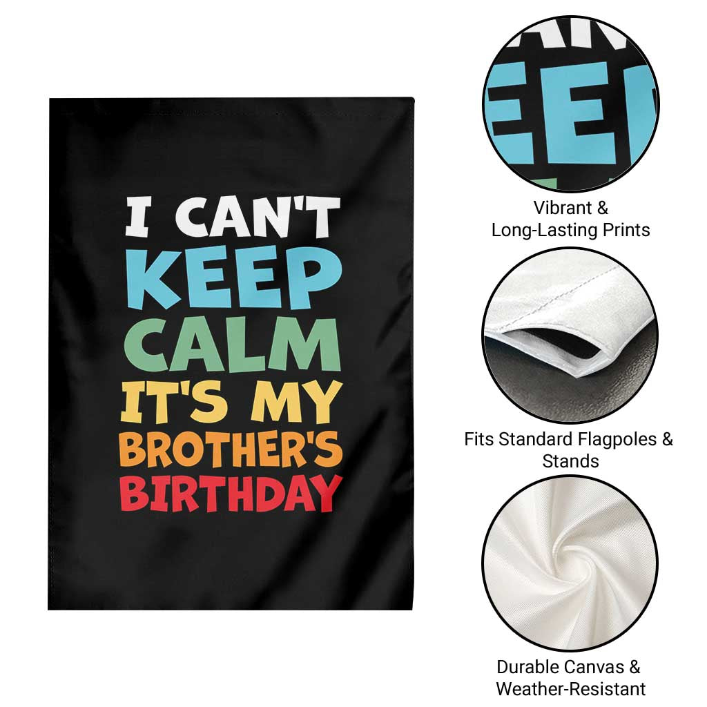 Its My Brothers Birthday Garden Flag I Cant Keep Calm Funny Sister Bday Party Family Matching TS10 Print Your Wear