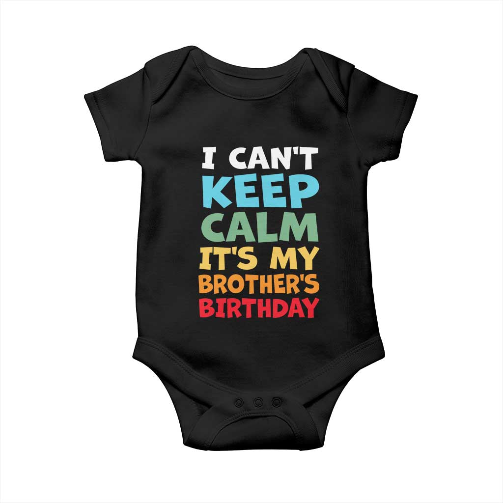 Its My Brothers Birthday Baby Onesie I Cant Keep Calm Funny Sister Bday Party Family Matching TS10 Black Print Your Wear