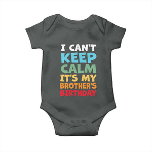 Its My Brothers Birthday Baby Onesie I Cant Keep Calm Funny Sister Bday Party Family Matching TS10 Dark Heather Print Your Wear