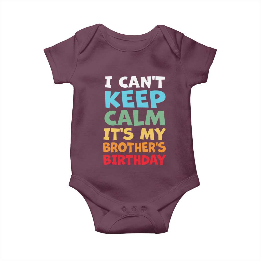 Its My Brothers Birthday Baby Onesie I Cant Keep Calm Funny Sister Bday Party Family Matching TS10 Maroon Print Your Wear