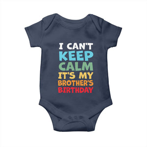 Its My Brothers Birthday Baby Onesie I Cant Keep Calm Funny Sister Bday Party Family Matching TS10 Navy Print Your Wear
