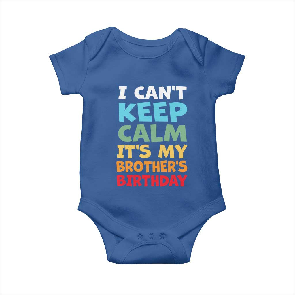 Its My Brothers Birthday Baby Onesie I Cant Keep Calm Funny Sister Bday Party Family Matching TS10 Royal Blue Print Your Wear