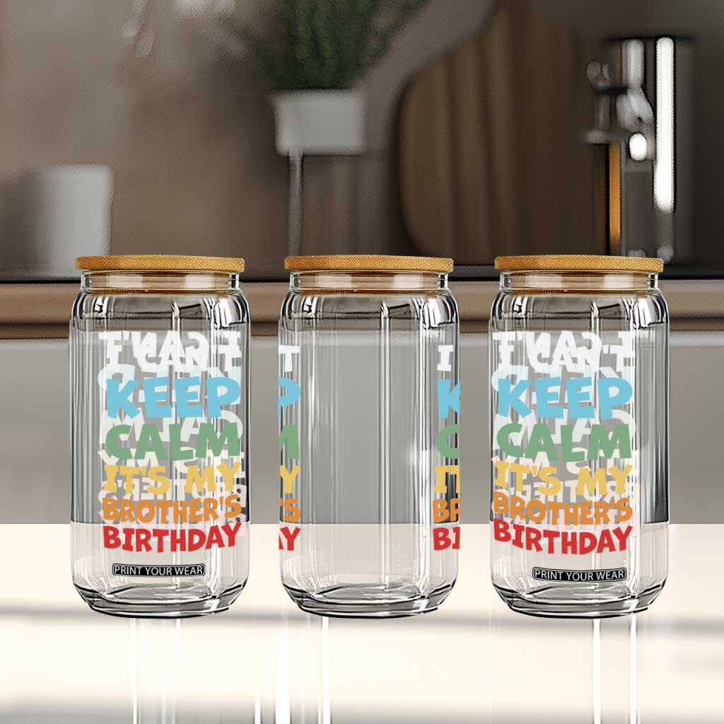 Its My Brothers Birthday Glass Can I Cant Keep Calm Funny Sister Bday Party Family Matching TS10 Print Your Wear
