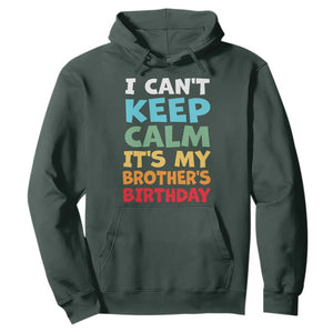 Its My Brothers Birthday Hoodie I Cant Keep Calm Funny Sister Bday Party Family Matching TS10 Dark Forest Green Print Your Wear