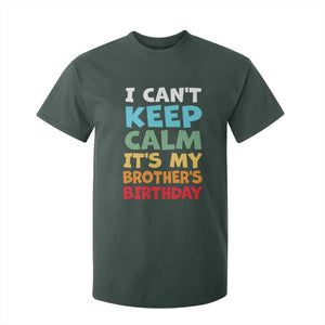 Its My Brothers Birthday T Shirt For Kid I Cant Keep Calm Funny Sister Bday Party Family Matching TS10 Dark Forest Green Print Your Wear