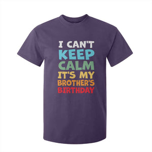Its My Brothers Birthday T Shirt For Kid I Cant Keep Calm Funny Sister Bday Party Family Matching TS10 Purple Print Your Wear