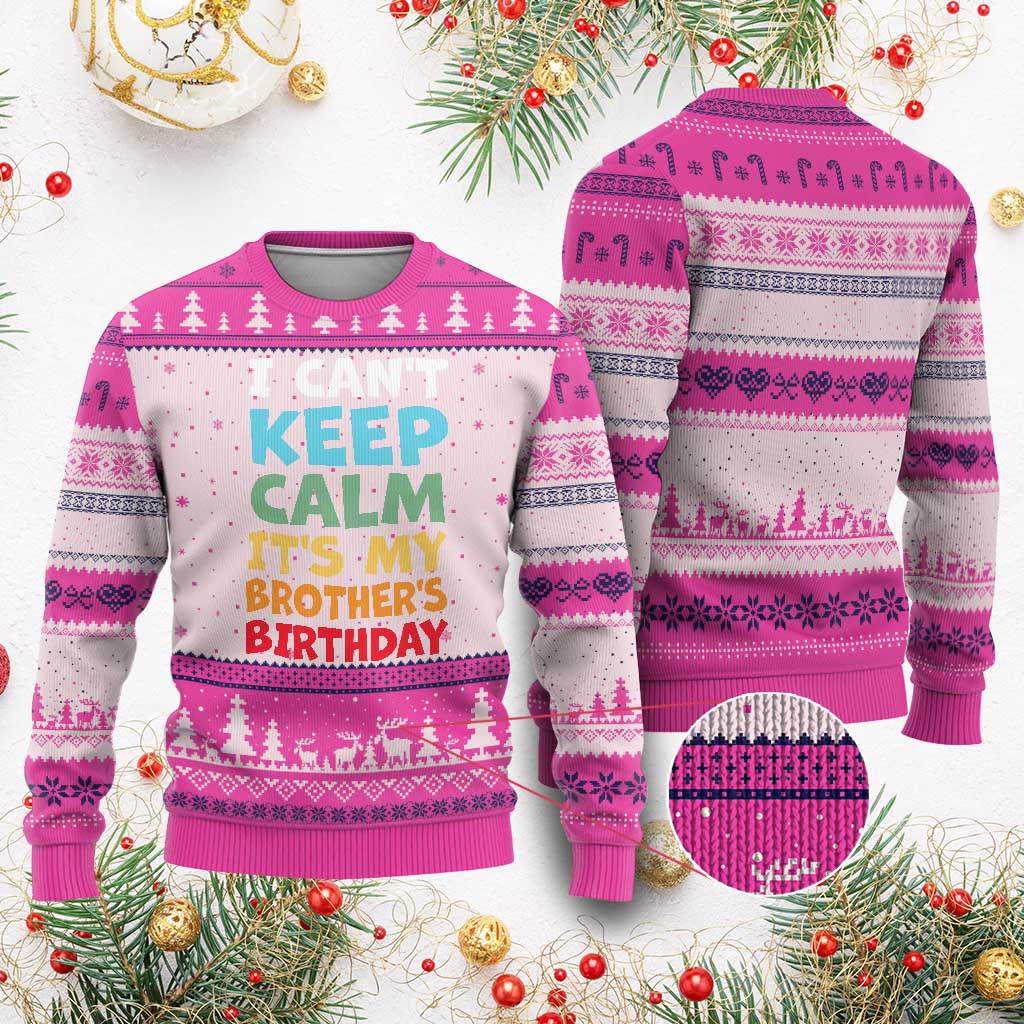 Its My Brothers Birthday Ugly Christmas Sweater I Cant Keep Calm Funny Sister Bday Party Family Matching TS10 Hot Pink Print Your Wear