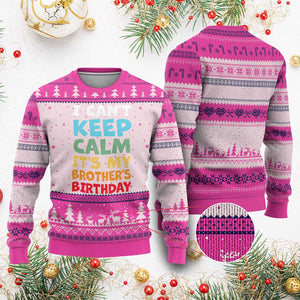 Its My Brothers Birthday Ugly Christmas Sweater I Cant Keep Calm Funny Sister Bday Party Family Matching TS10 Hot Pink Print Your Wear