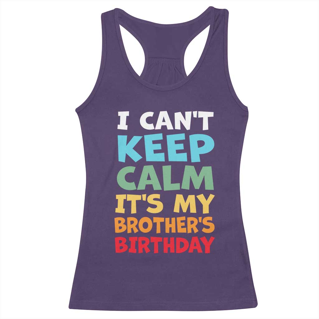 Its My Brothers Birthday Racerback Tank Top I Cant Keep Calm Funny Sister Bday Party Family Matching TS10 Purple Print Your Wear