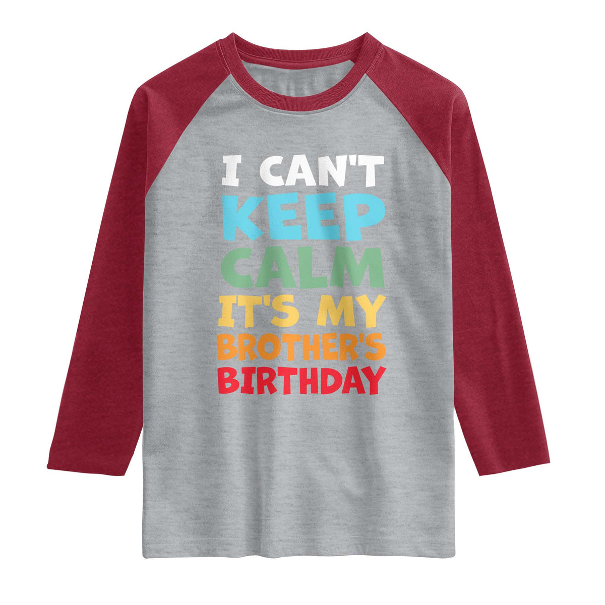 Its My Brothers Birthday Raglan Shirt I Cant Keep Calm Funny Sister Bday Party Family Matching TS10 Heather Gray Heather Red Print Your Wear