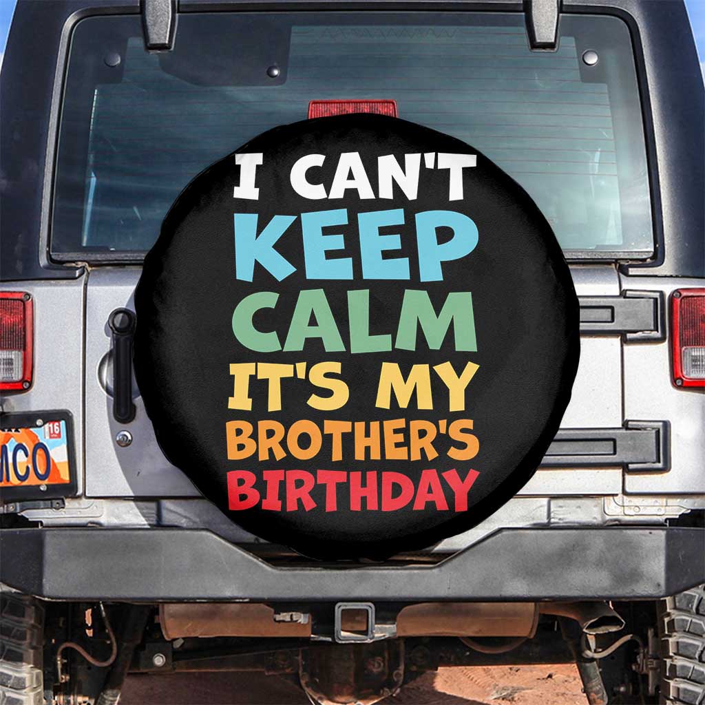 Its My Brothers Birthday Spare Tire Cover I Cant Keep Calm Funny Sister Bday Party Family Matching TS10 No hole Black Print Your Wear