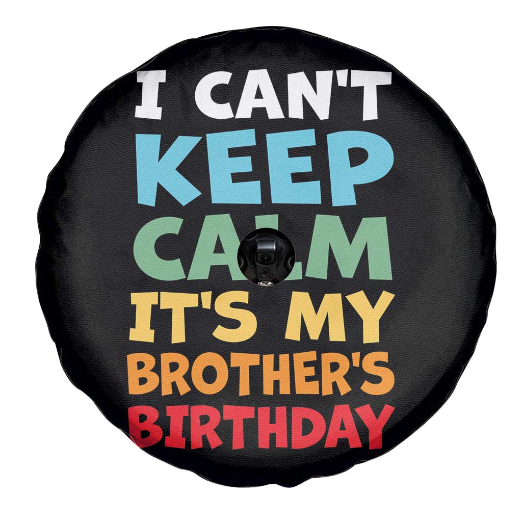 Its My Brothers Birthday Spare Tire Cover I Cant Keep Calm Funny Sister Bday Party Family Matching TS10 Print Your Wear