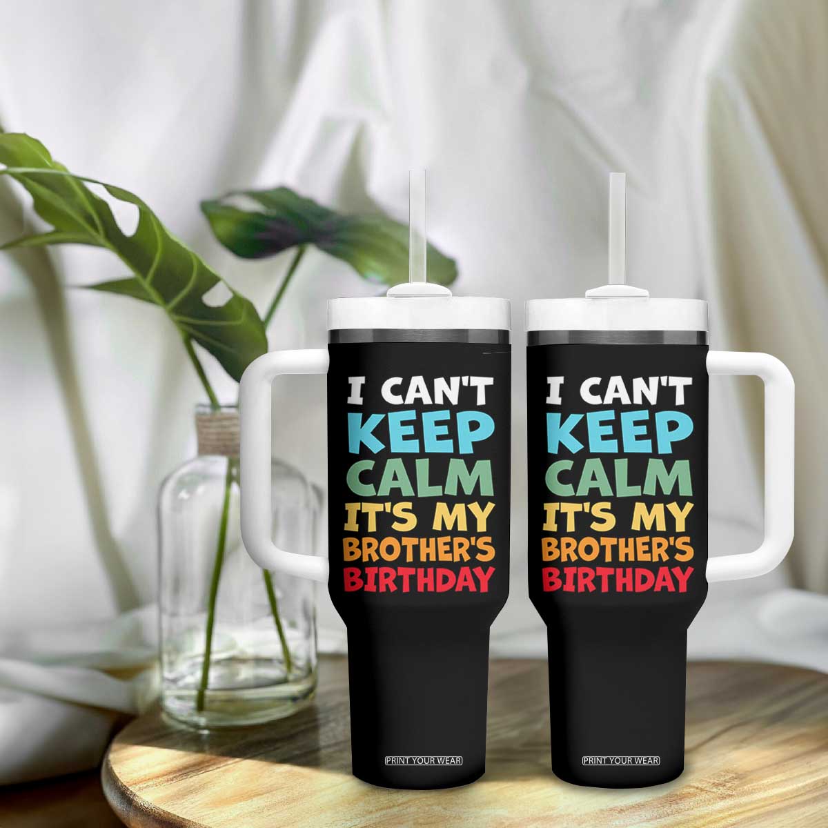Its My Brothers Birthday Tumbler With Handle I Cant Keep Calm Funny Sister Bday Party Family Matching TS10 Print Your Wear
