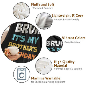 Funny Sister Throw Blanket Bruh Its My Brothers Birthday Meme TS10 Print Your Wear