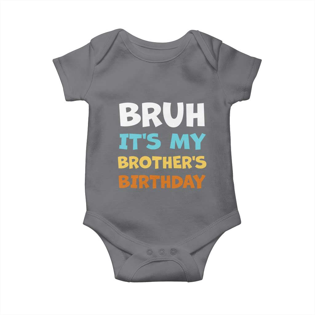 Funny Sister Baby Onesie Bruh Its My Brothers Birthday Meme TS10 Charcoal Print Your Wear