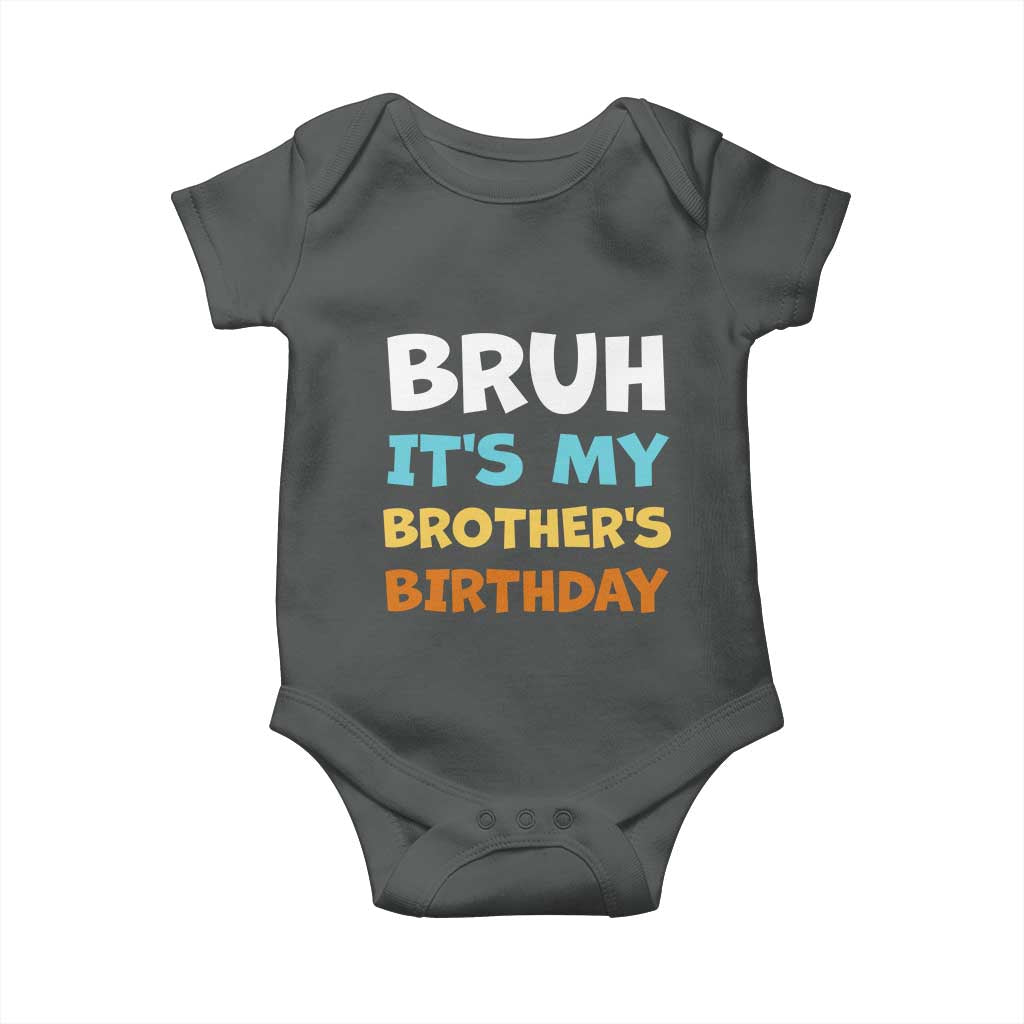 Funny Sister Baby Onesie Bruh Its My Brothers Birthday Meme TS10 Dark Heather Print Your Wear