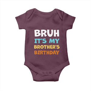 Funny Sister Baby Onesie Bruh Its My Brothers Birthday Meme TS10 Maroon Print Your Wear