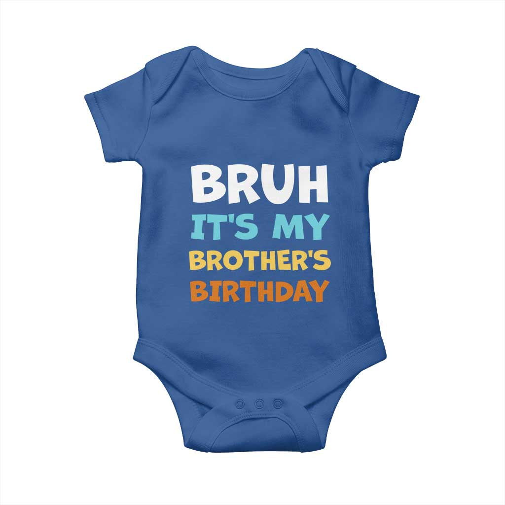 Funny Sister Baby Onesie Bruh Its My Brothers Birthday Meme TS10 Royal Blue Print Your Wear