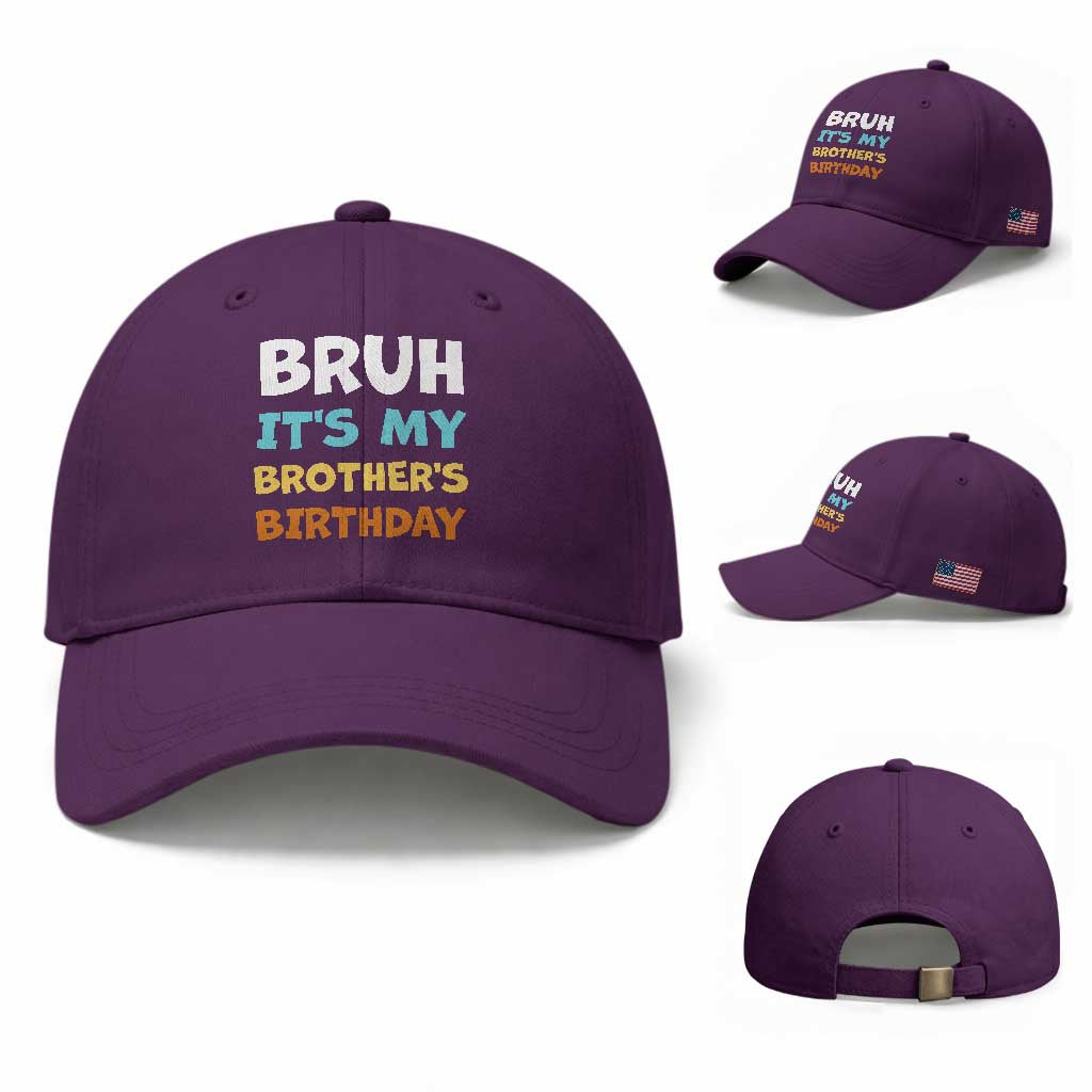 Funny Sister Baseball Cap Bruh Its My Brothers Birthday Meme TS10 Baseball Cap Universal Fit Purple Print Your Wear