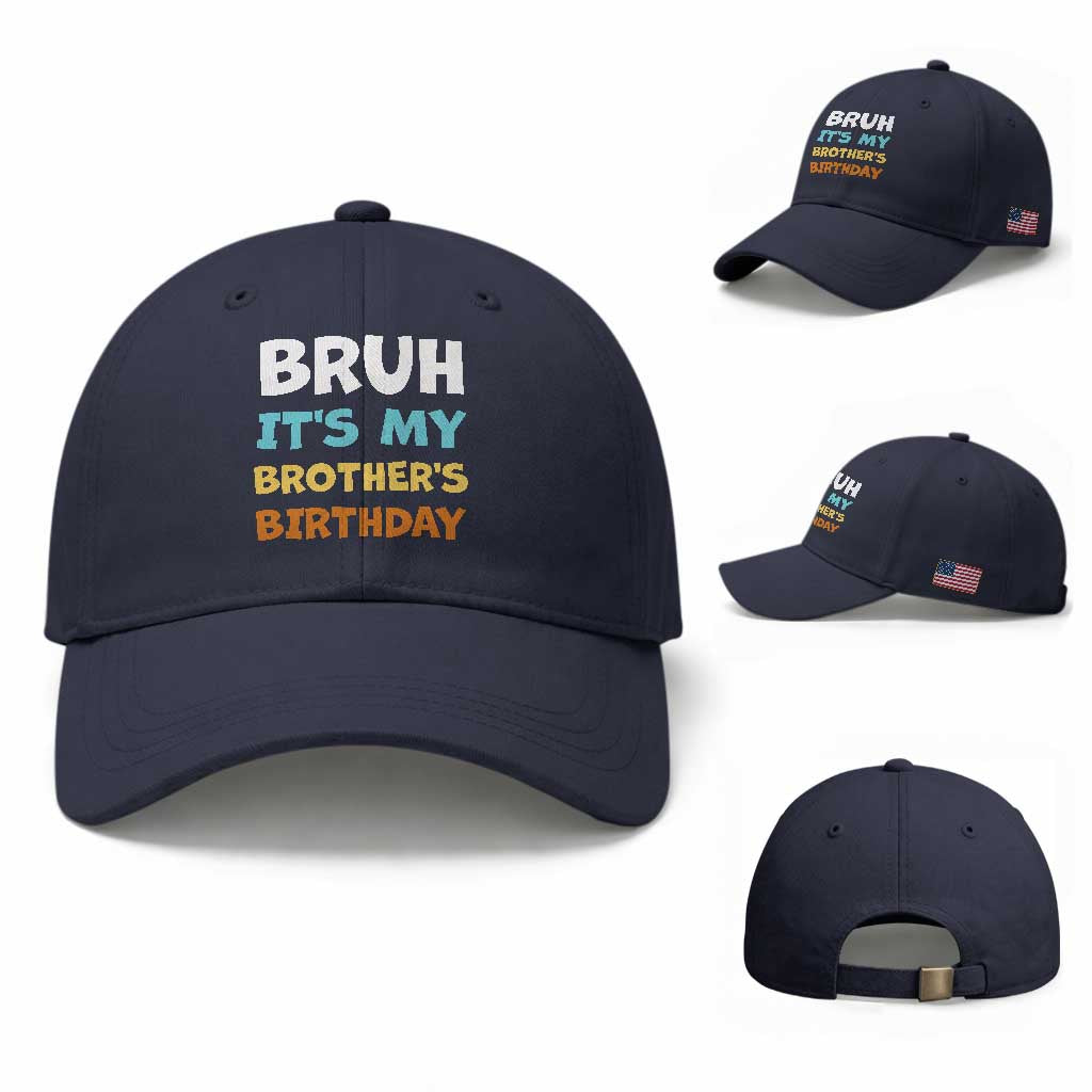 Funny Sister Baseball Cap Bruh Its My Brothers Birthday Meme TS10 Baseball Cap Universal Fit Navy Print Your Wear