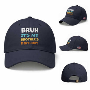 Funny Sister Baseball Cap Bruh Its My Brothers Birthday Meme TS10 Baseball Cap Universal Fit Navy Print Your Wear