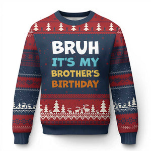 Funny Sister Ugly Christmas Sweater Bruh Its My Brothers Birthday Meme TS10 Navy Red Print Your Wear
