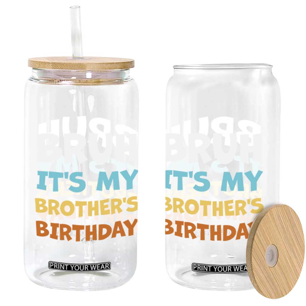 Funny Sister Glass Can Bruh Its My Brothers Birthday Meme TS10 Print Your Wear