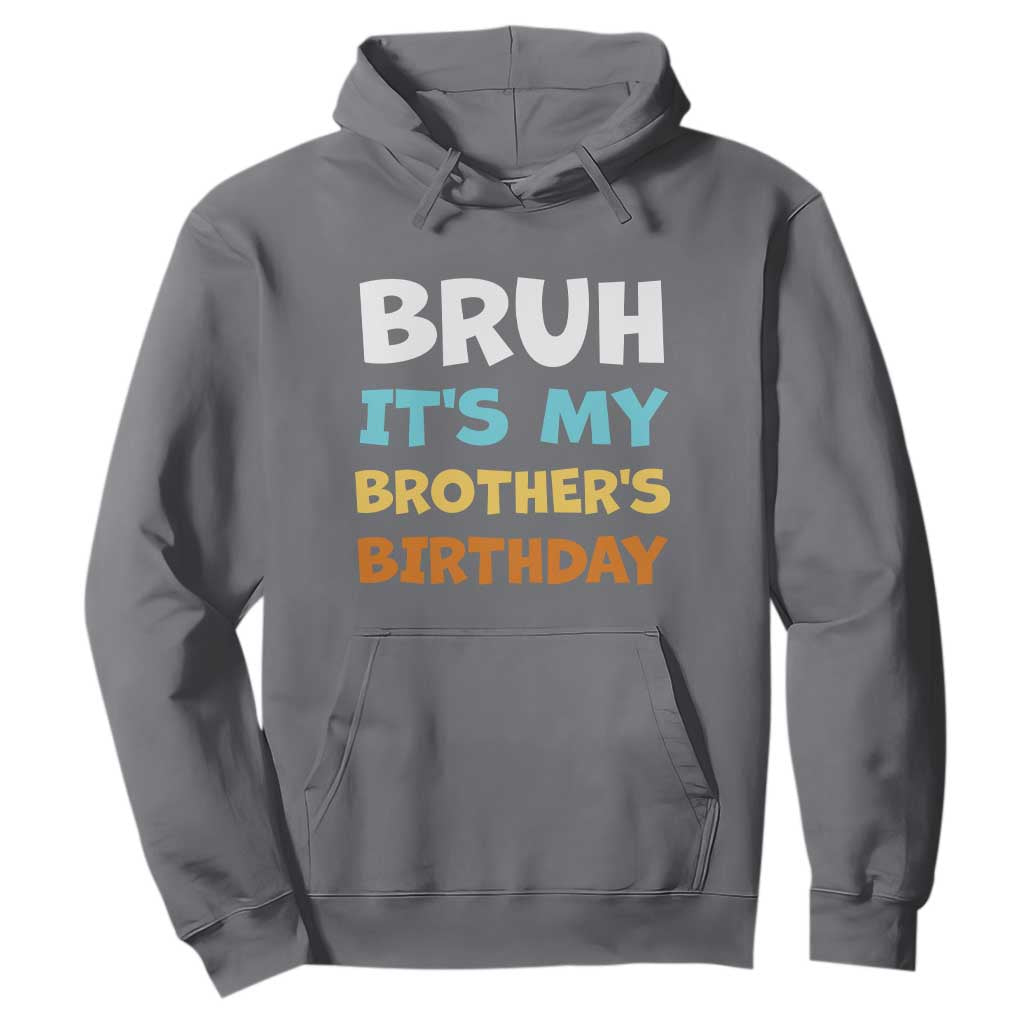 Funny Sister Hoodie Bruh Its My Brothers Birthday Meme TS10 Charcoal Print Your Wear