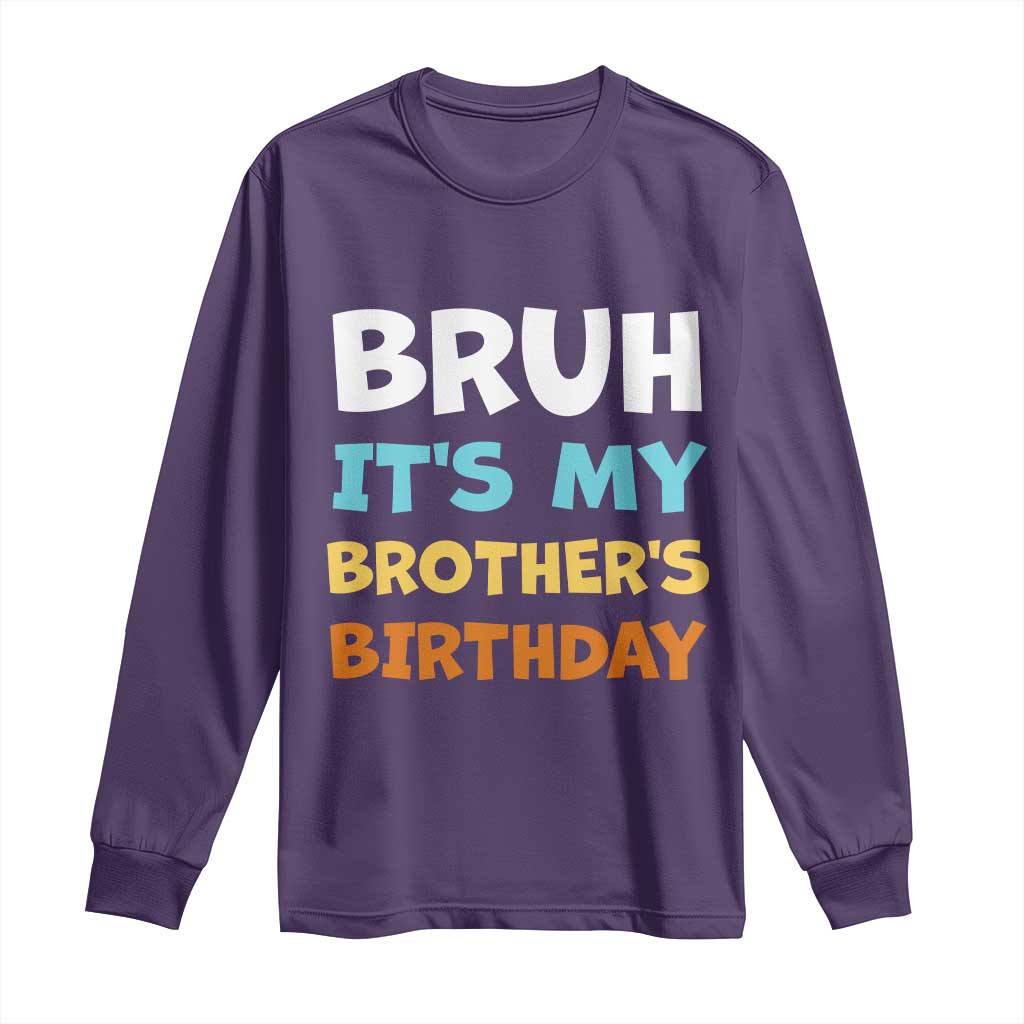Funny Sister Long Sleeve Shirt Bruh Its My Brothers Birthday Meme TS10 Purple Print Your Wear