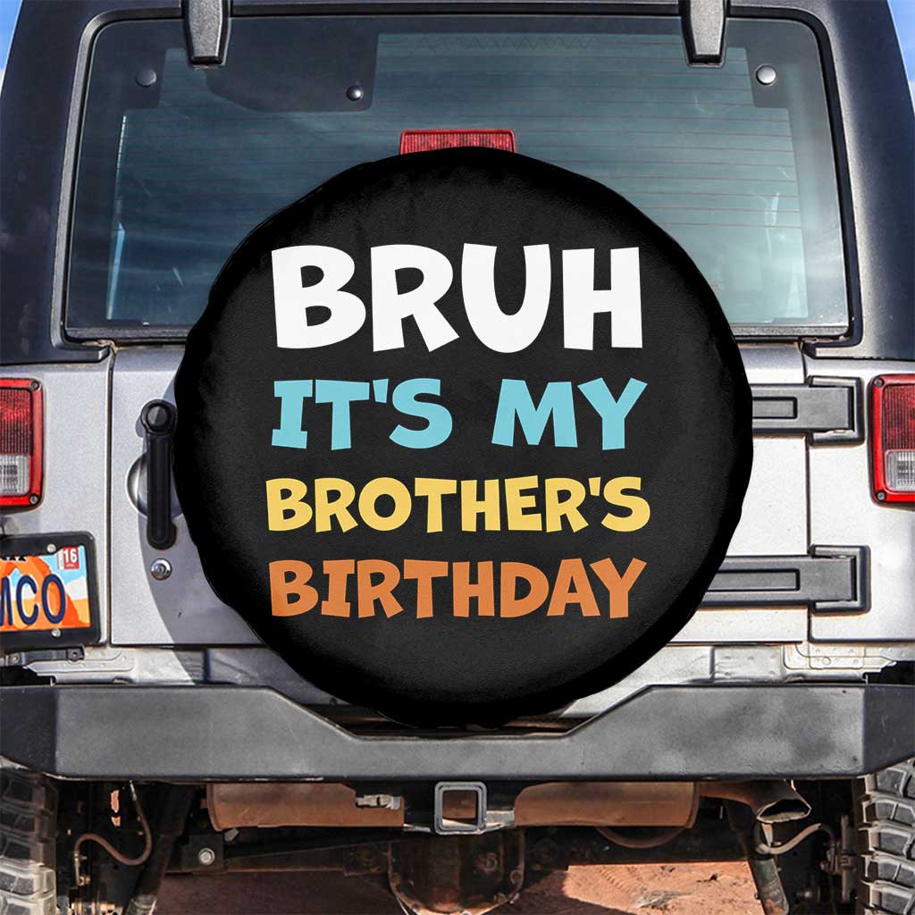 Funny Sister Spare Tire Cover Bruh Its My Brothers Birthday Meme TS10 No hole Black Print Your Wear