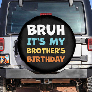 Funny Sister Spare Tire Cover Bruh Its My Brothers Birthday Meme TS10 No hole Black Print Your Wear