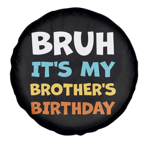 Funny Sister Spare Tire Cover Bruh Its My Brothers Birthday Meme TS10 Print Your Wear