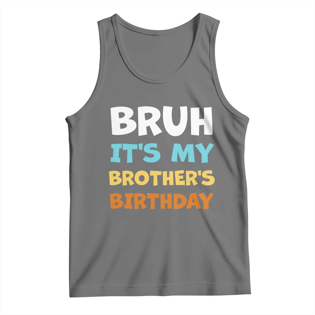 Funny Sister Tank Top Bruh Its My Brothers Birthday Meme TS10 Black Heather Print Your Wear