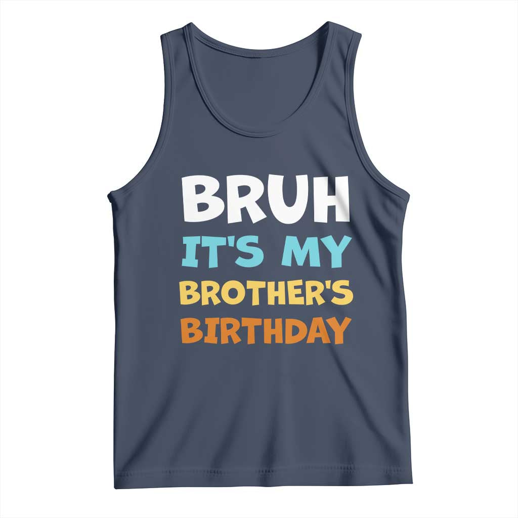 Funny Sister Tank Top Bruh Its My Brothers Birthday Meme TS10 Navy Print Your Wear