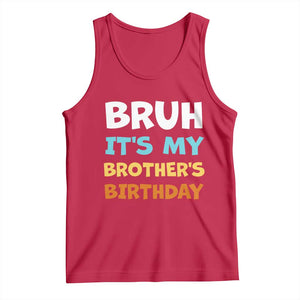 Funny Sister Tank Top Bruh Its My Brothers Birthday Meme TS10 Red Print Your Wear