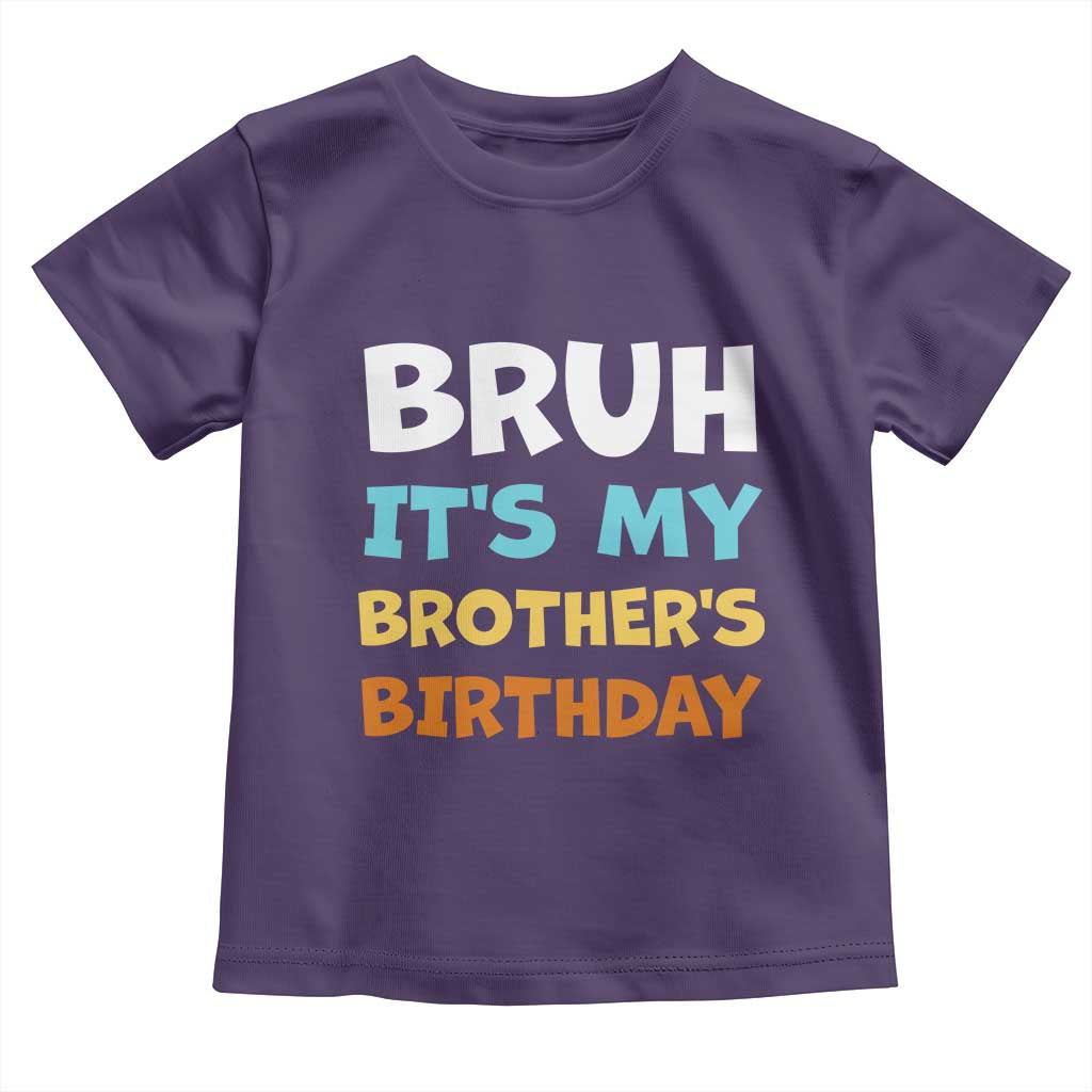 Funny Sister Toddler T Shirt Bruh Its My Brothers Birthday Meme TS10 Purple Print Your Wear