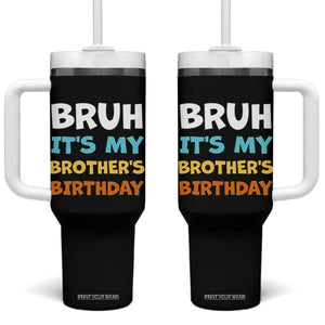 Funny Sister Tumbler With Handle Bruh Its My Brothers Birthday Meme TS10 One Size: 40 oz Black Print Your Wear