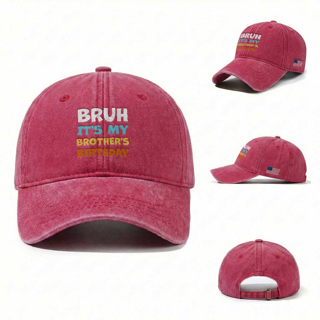 Funny Sister Washed Cotton Baseball Cap Bruh Its My Brothers Birthday Meme TS10 Washed Cap Universal Fit Red Print Your Wear