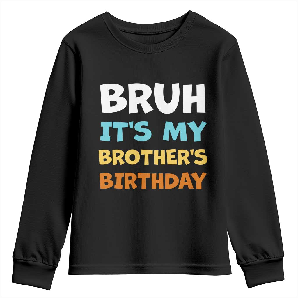 Funny Sister Youth Sweatshirt Bruh Its My Brothers Birthday Meme TS10 Black Print Your Wear