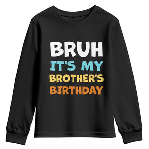 Funny Sister Youth Sweatshirt Bruh Its My Brothers Birthday Meme TS10 Black Print Your Wear