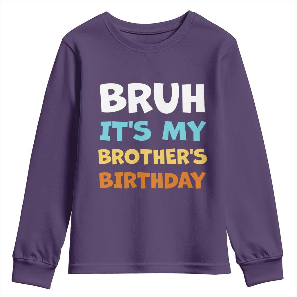 Funny Sister Youth Sweatshirt Bruh Its My Brothers Birthday Meme TS10 Purple Print Your Wear
