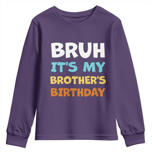 Funny Sister Youth Sweatshirt Bruh Its My Brothers Birthday Meme TS10 Purple Print Your Wear
