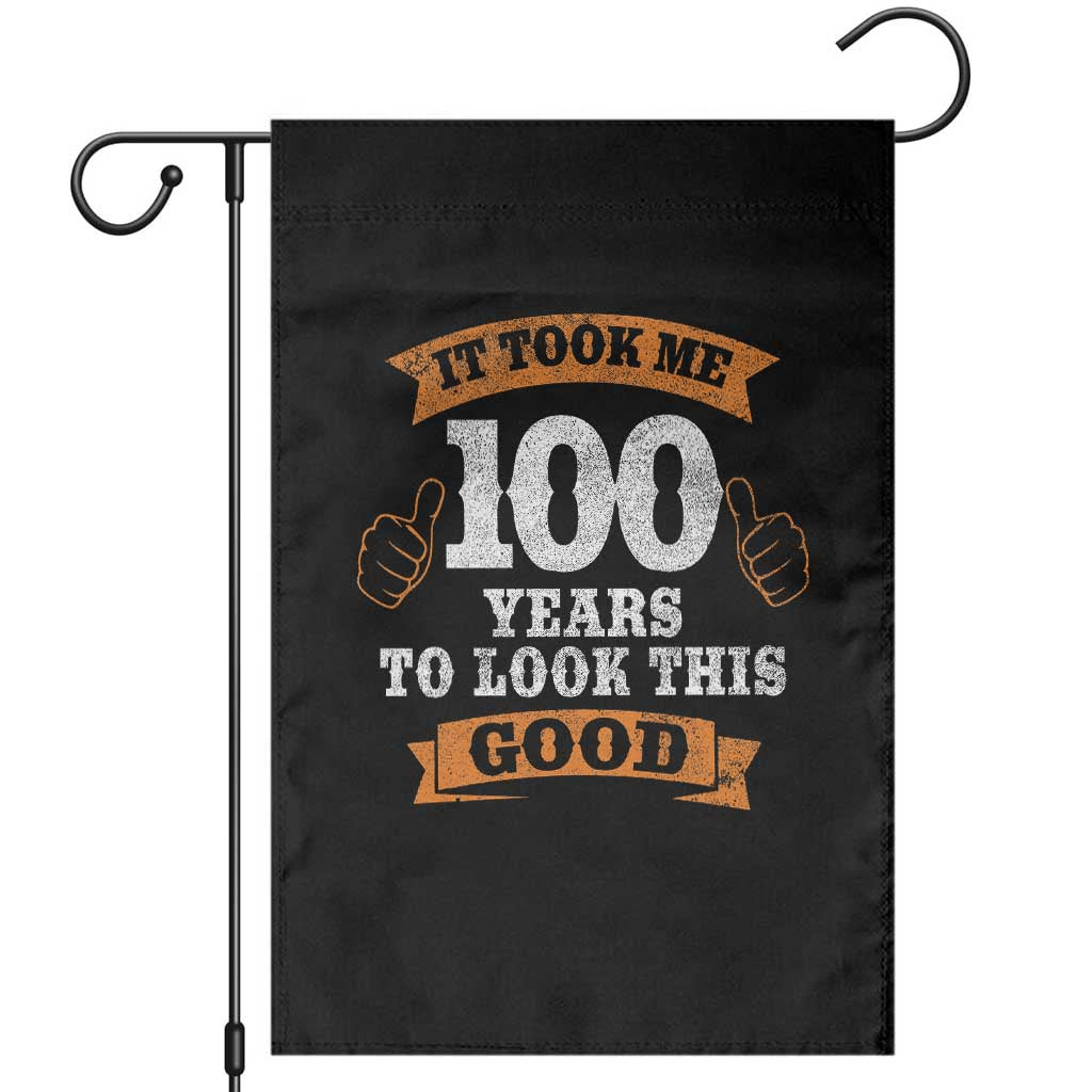 100th Birthday Garden Flag 100 Year Old Gifts Took Me 100 Years To Look This Good TS10 Black Print Your Wear